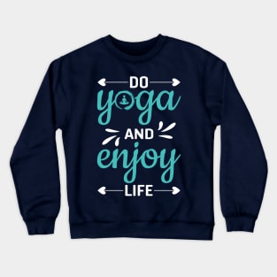 Do yoga and  enjoy life Crewneck Sweatshirt